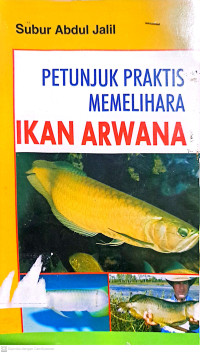 Image of Petunjuk Praktis Memelihara Ikan Arwana